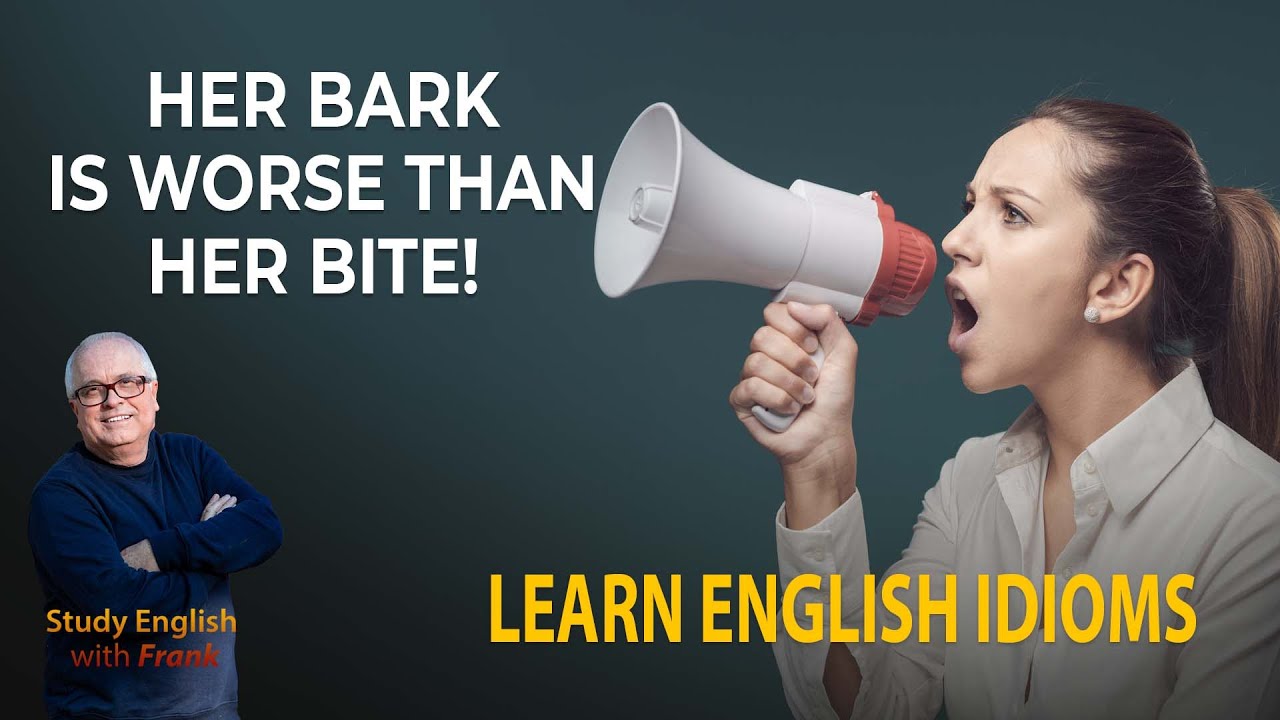 Learn English Idioms - Her Bark is Worse than Her Bite!