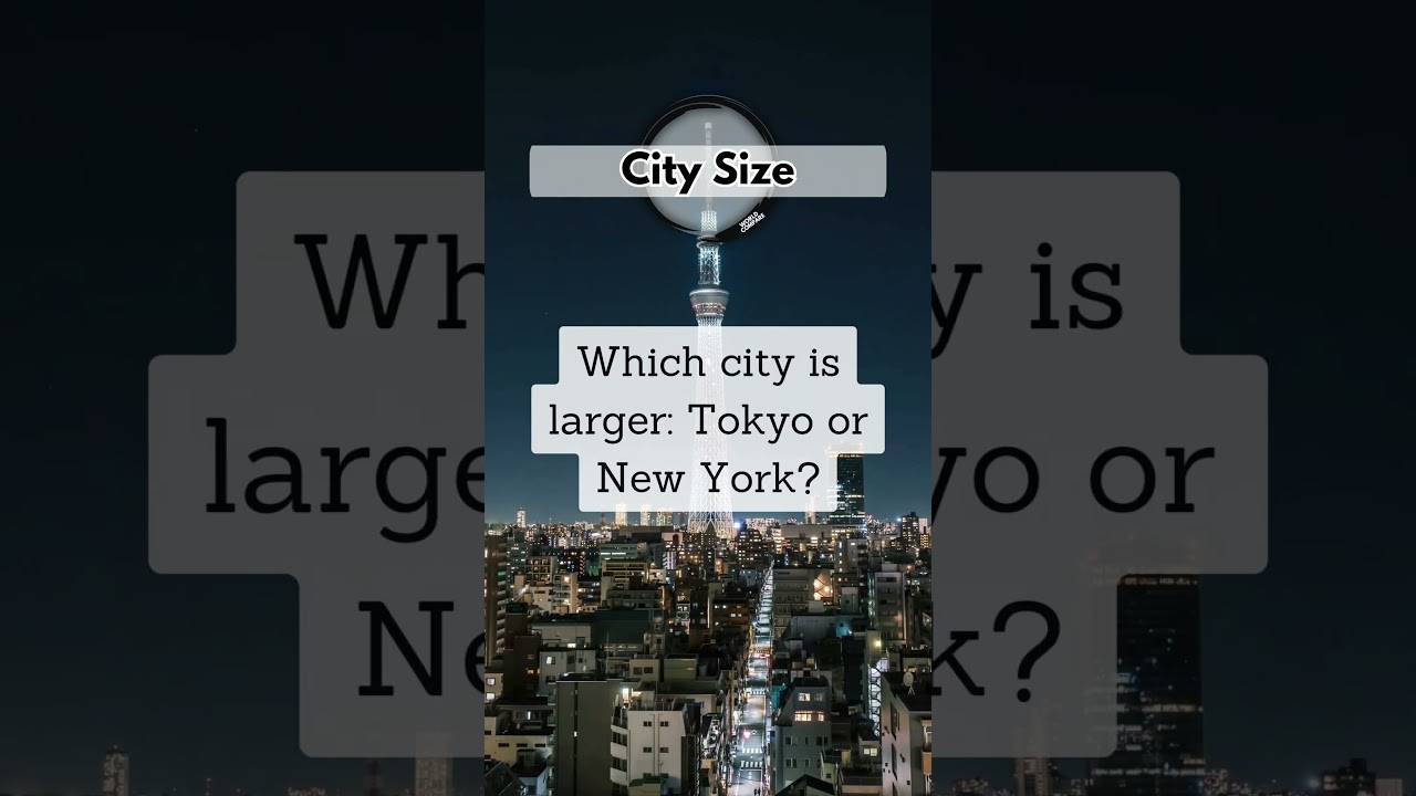 Biggest Cities: Tokyo vs. New York!  