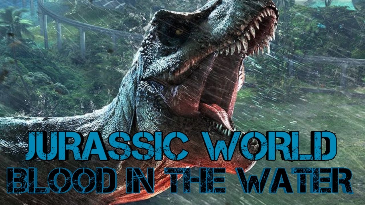 Jurassic World || Blood In The Water