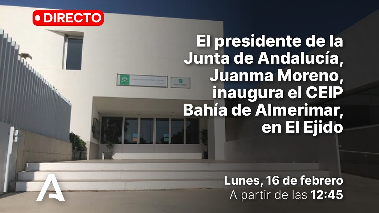 🔴 DIRECTO | El presidente de la Junta inaugura el CEIP Bahía de Almerimar, en El Ejido