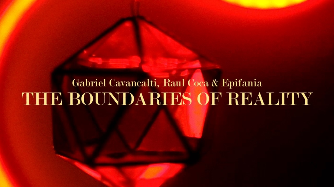 The Boundaries of Reality - (Gabriel Cavalcanti, Raul Coca & Epifania).