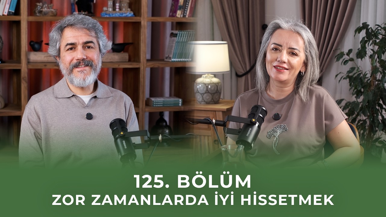 Bölüm 125 I Zor Zamanlarda İyi Hissetmek