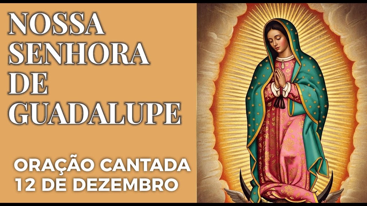 Nossa Senhora de Guadalupe   Oração Cantada