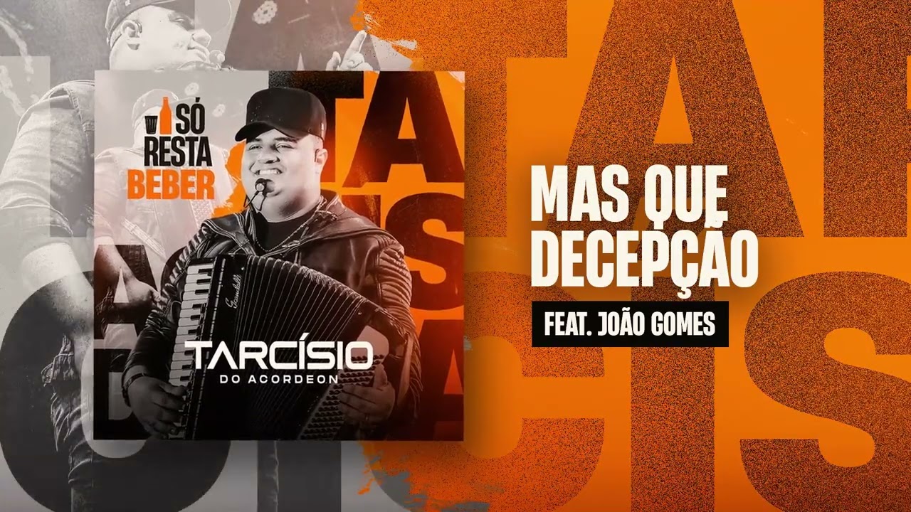 MAS QUE DECEPÇÃO - Tarcísio do Acordeon e João Gomes (CD Só Resta Beber)