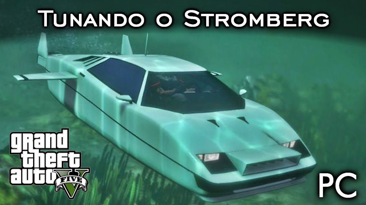 Tunando o Stromberg - Carro Submersível APROVADO pelo 007! 👍 | GTA V - PC [PT-BR]