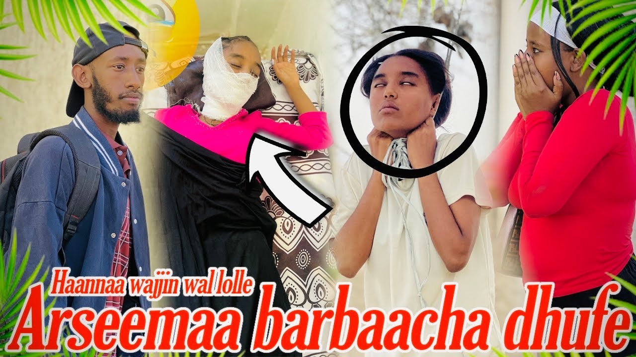 Arseemaa barbaacha dhufe // Haannaa wajjin wal lolle @ArsemaDire 