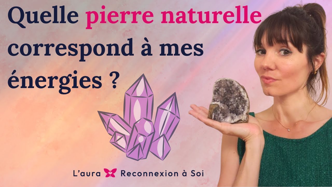 Quelle pierre naturelle correspond &agrave; mes &eacute;nergies ? Conseils Lithoth&eacute;rapie