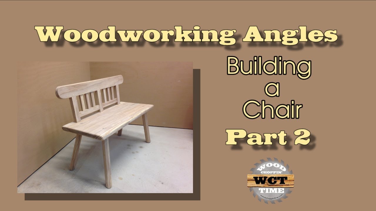 Woodworking Angles Building A Chair - Geometry Tip (Part 2)
