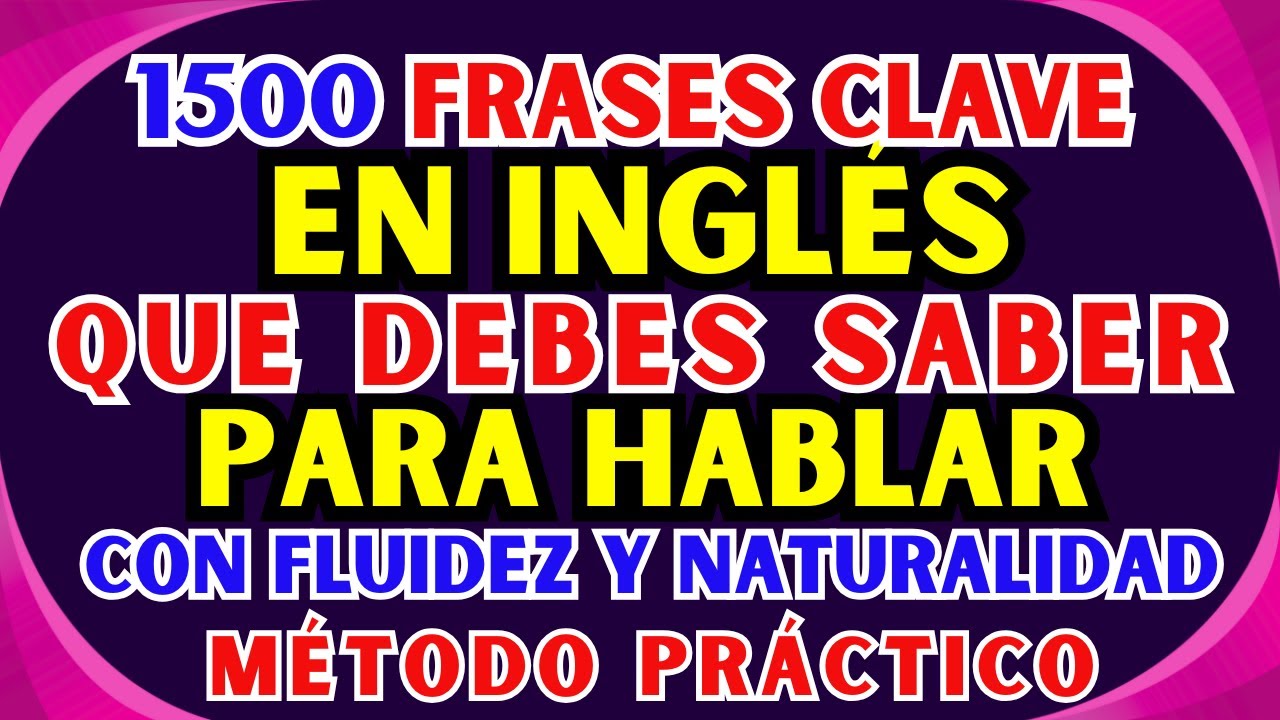 🚀 1500 FRASES CLAVE EN INGLÉS QUE DEBES SABER PARA HABLAR CON FLUIDEZ Y NATURALIDAD 🇺🇸🗣️