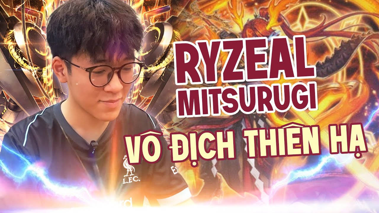 Top 1 tier deck meta Ryzeal Mitsurugi của bài thủ Long Biên mạnh đến thế nào?