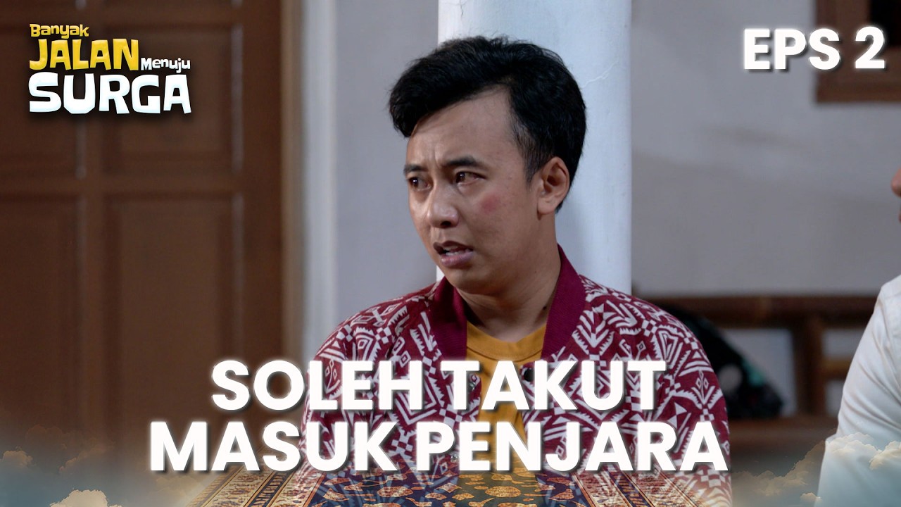 Soleh Takut Dipenjara! Kobar Malah Bikin Tambah Insecure | BANYAK JALAN MENUJU SURGA | EPS. 2 (2/4)
