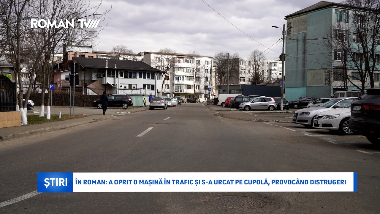 În Roman: a oprit o mașină în trafic și s-a urcat pe cupolă, provocând distrugeri