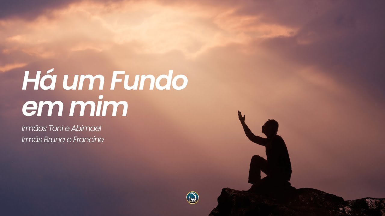 Há um Fundo em Mim | Irmãos Toni, Abimael e irmãs Francine e Bruna | Ministério O Filho do Homem
