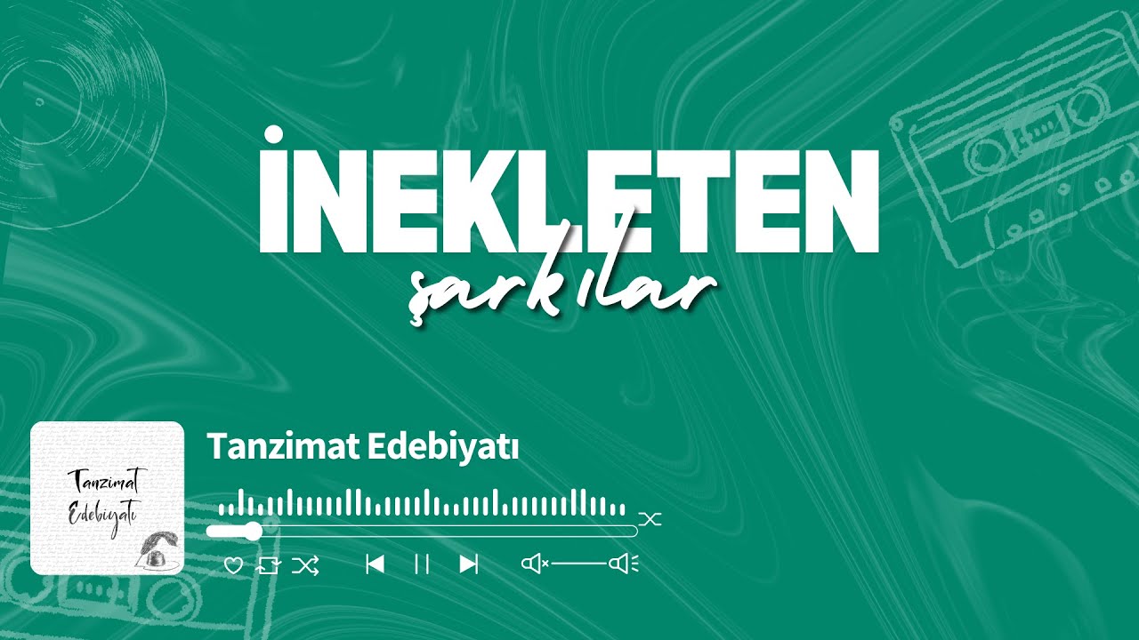 Tanzimat Edebiyatı ● inekleten şarkılar