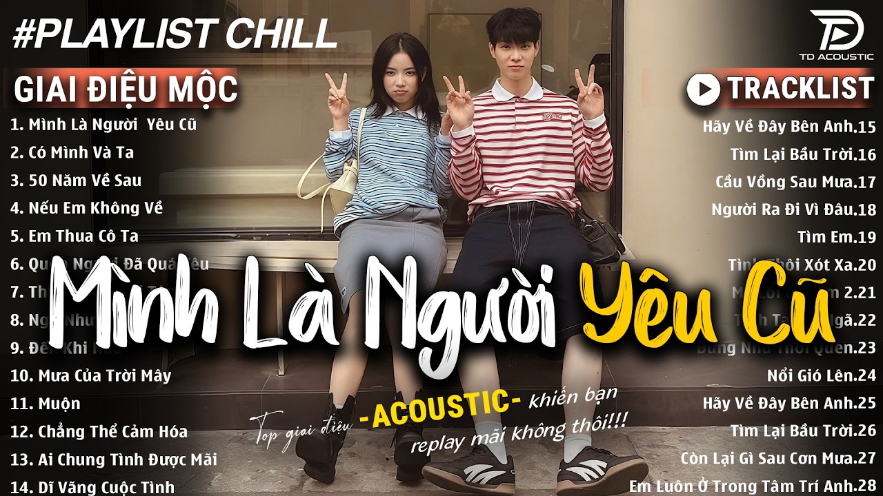 Mình Là Người Yêu Cũ ft 50 Năm Về Sau - Top Acoustic Buồn Triệu Views - NGHE LÀ KHÓC