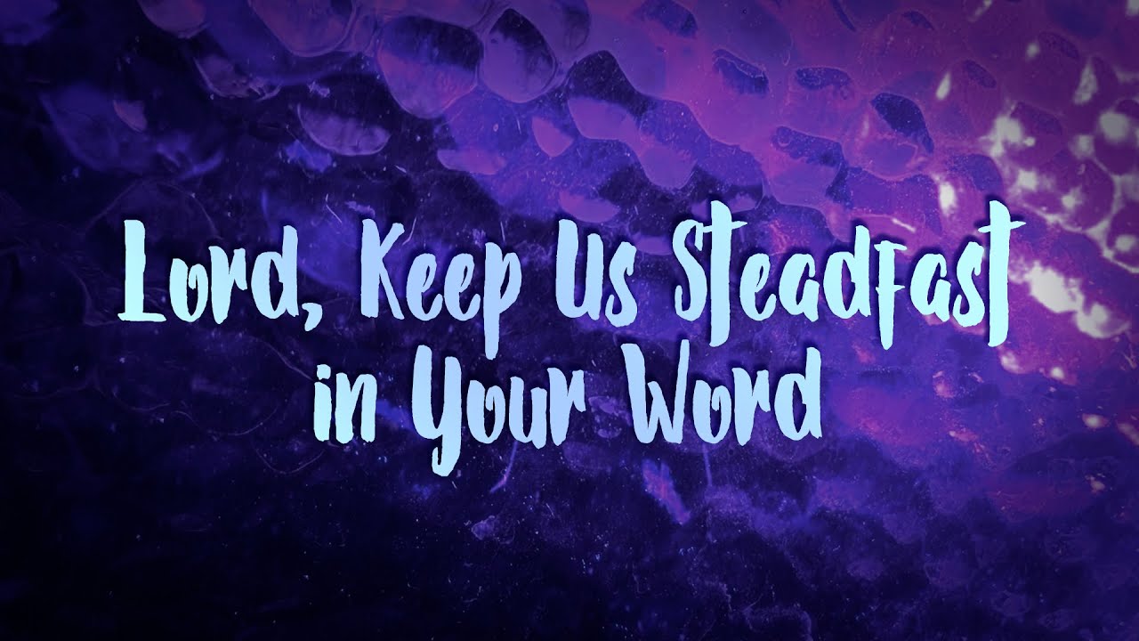 Lord, Keep Us Steadfast in Your Word - Christian Song with Lyrics