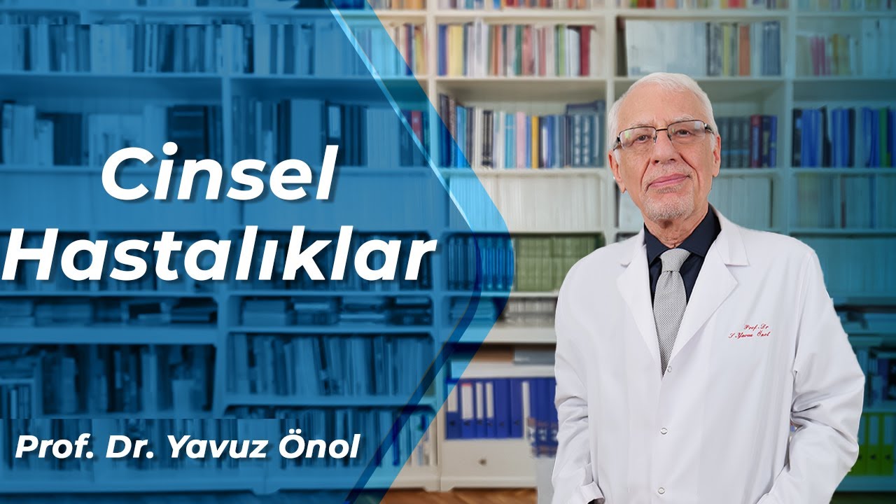 Cinsel Yolla Bulaşan Hastalıklar Nasıl Bulaşır? Testleri Nasıl Yapılır? Prof. Dr. Yavuz Önol
