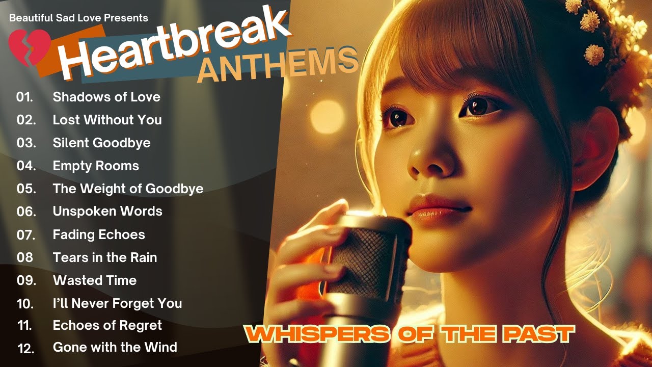 Heartbreak Anthems 💔: Melodies of Love and Loss Vol.1 – Whispers of the Past