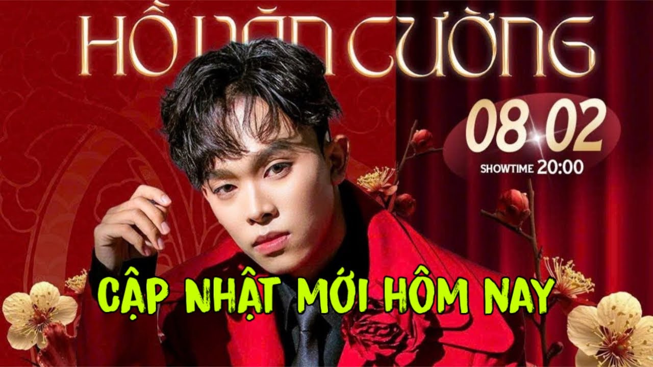 Hồ Văn Cường Mới Nhất Hôm Nay Và Những Show Diễn