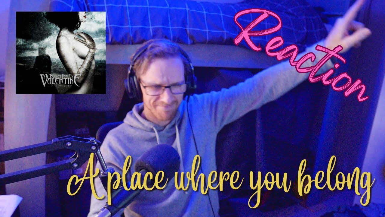 Bullet for my valentine  -  A place where you belong (Reaction) (Heartbreaking)