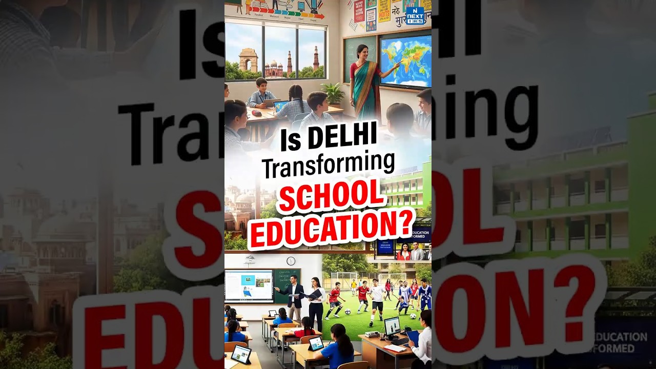 Delhi Govt&rsquo;s 3 New Curriculums to Transform Education | NEXT IAS