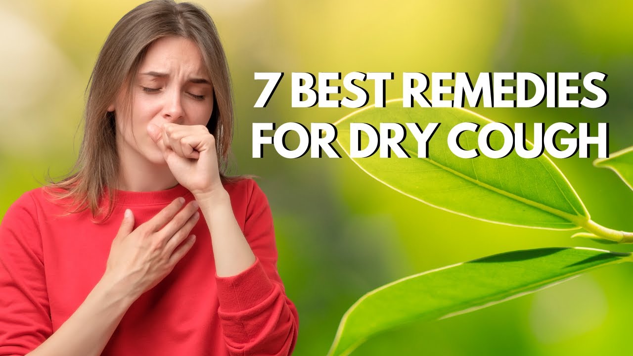 7 Best Remedies For Dry Cough