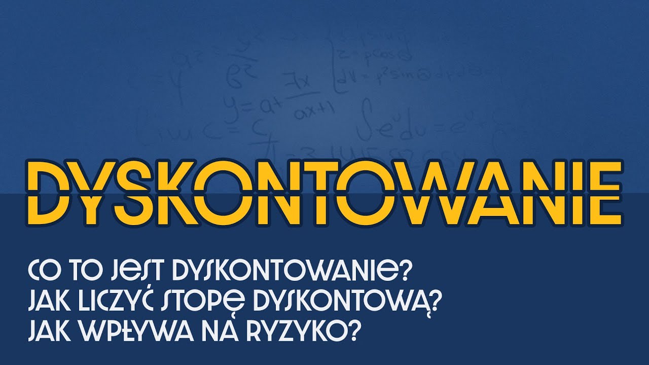 Na czym polega dyskontowanie? Stopa dyskontowa a ryzyko w inwestycjach.