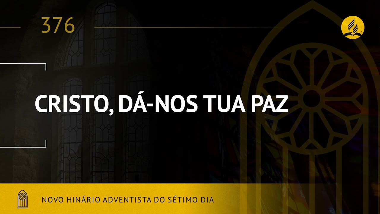 Novo Hin&aacute;rio Adventista &bull; Hino 376 &bull; Cristo, Da-nos Tua Paz  &bull; (Lyrics)