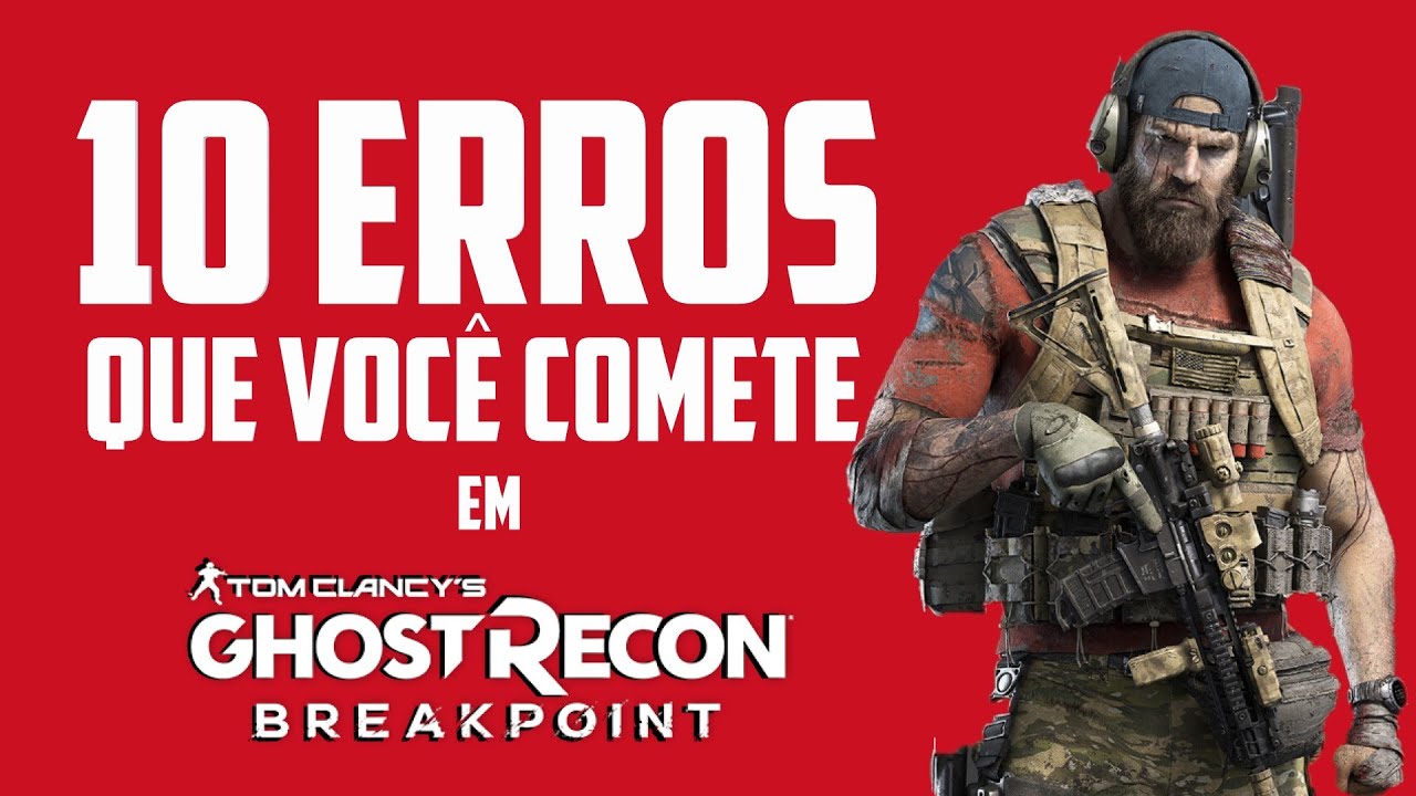 10 ERROS CRUCIAIS QUE MUITOS JOGADORES COMETEM AO JOGAR GHOST RECON BREAKPOINT