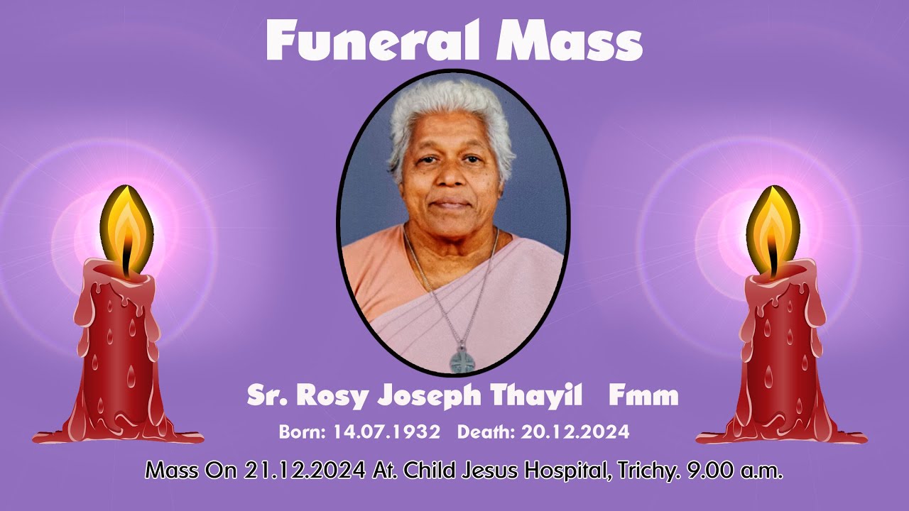 🔴 LIVE✠Funeral Mass✠Sr. Rosy Joseph Thayil  9.00 a.m. in Child Jesus Convent Chapel. Trichy 21.12.24