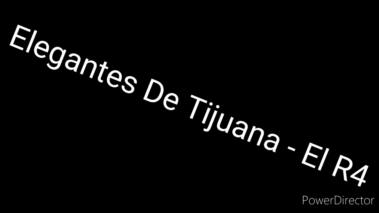 Elegantes De Tijuana - El R4