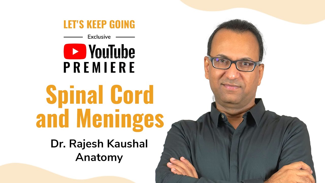 Spinal Cord & Meninges | Exclusive Video - Let's Keep Going | Dr. Rajesh Kaushal