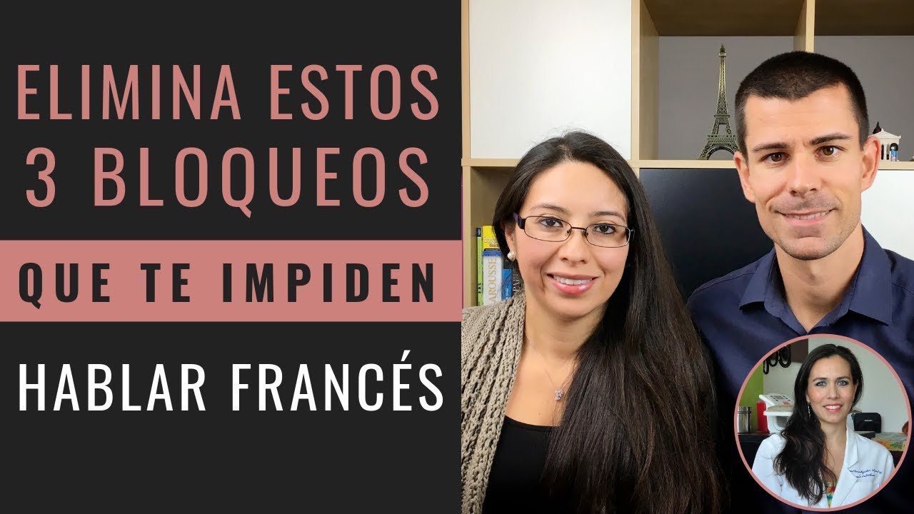 ELIMINA ESTOS 3 BLOQUEOS QUE TE IMPIDEN HABLAR FRANCÉS