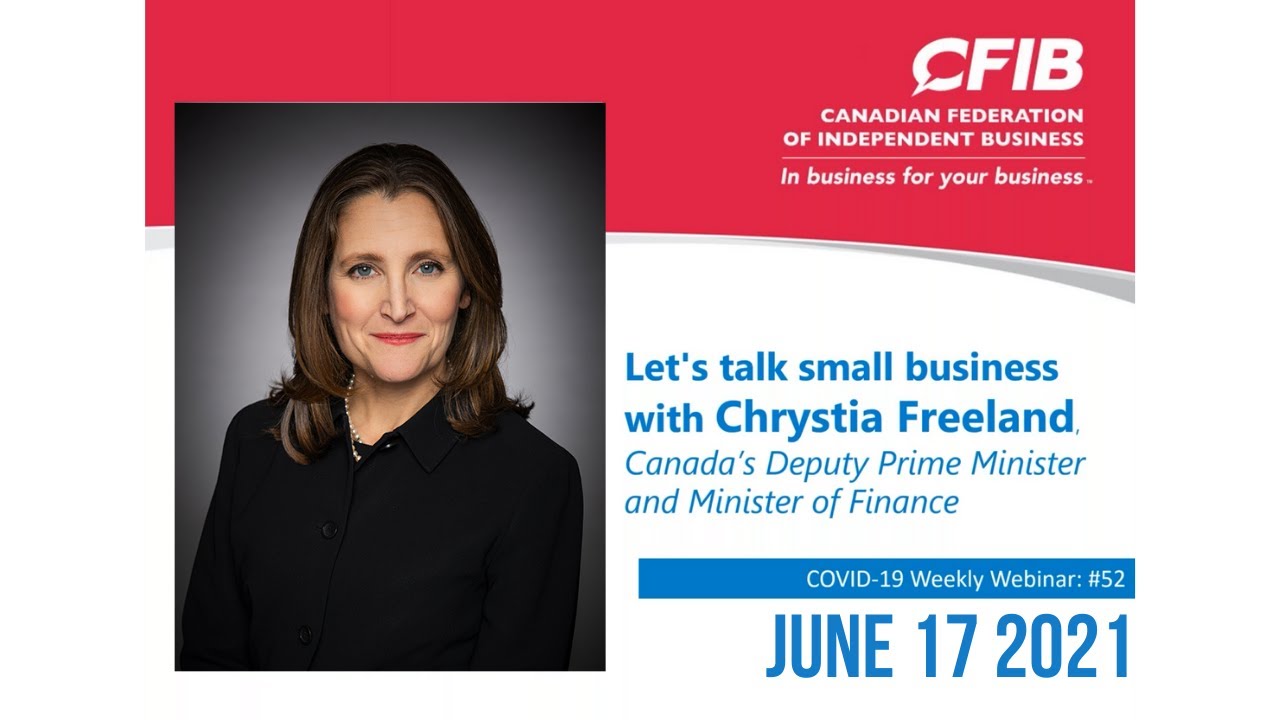 Webinar - Small business with MNST Chrystia Freeland, DPM & Minister of Finance (June 17, 2021)
