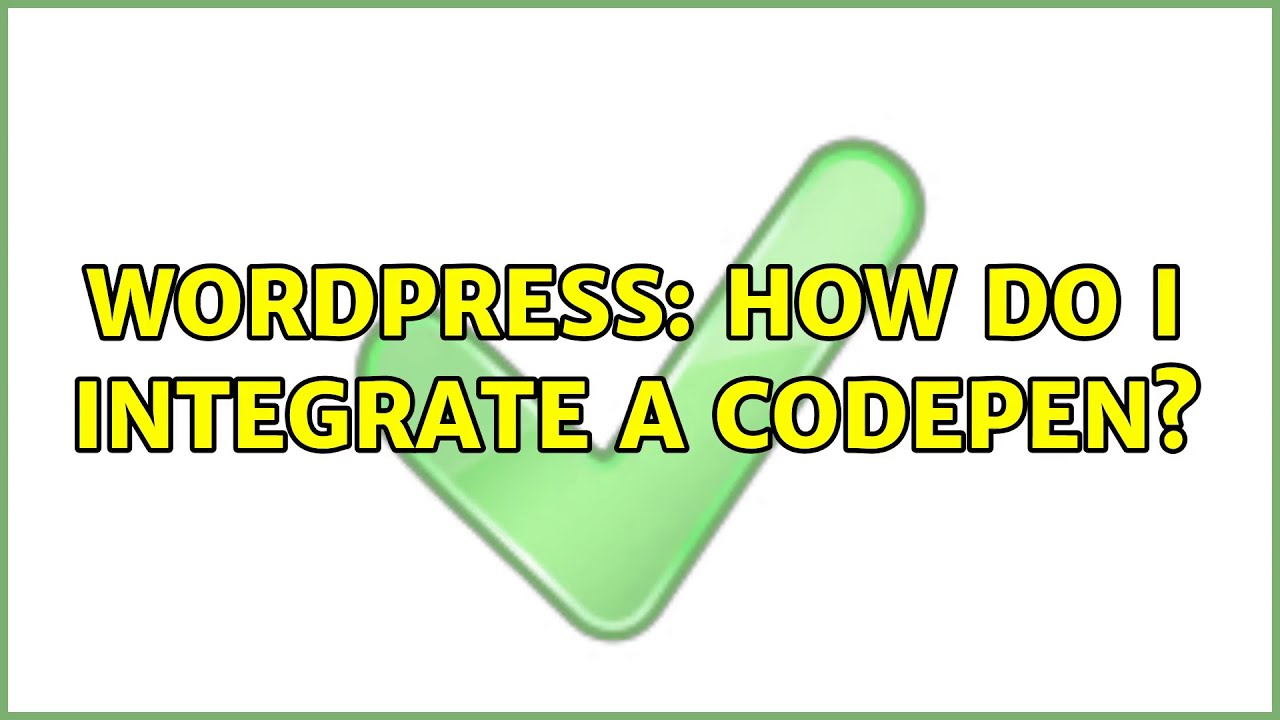 Wordpress: How do I integrate a codepen?