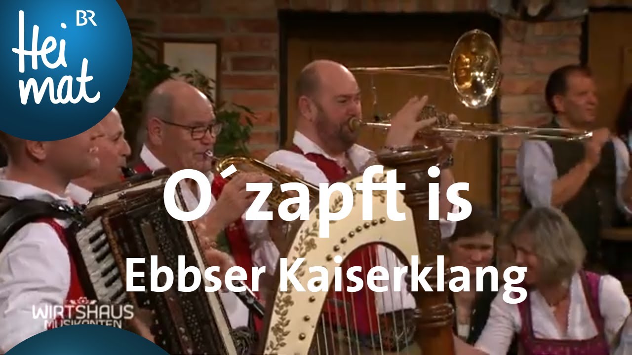Ebbser Kaiserklang: O'zapft is | Wirtshausmusikanten | BR Heimat - die beste Volksmusik