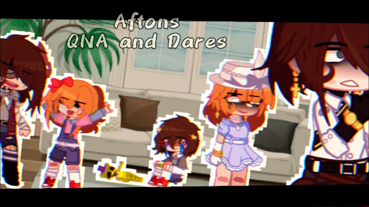 Afton QnA and Dares || Part 1 || FNAF || Afton Family || GC || GN || TJNM