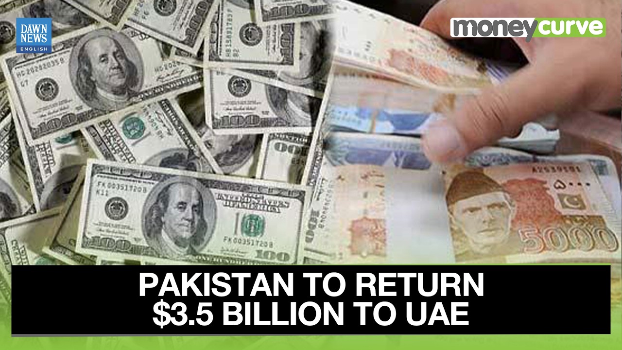 Pakistan to Return $3.5 Billion to UAE | Economy News | Dawn News English