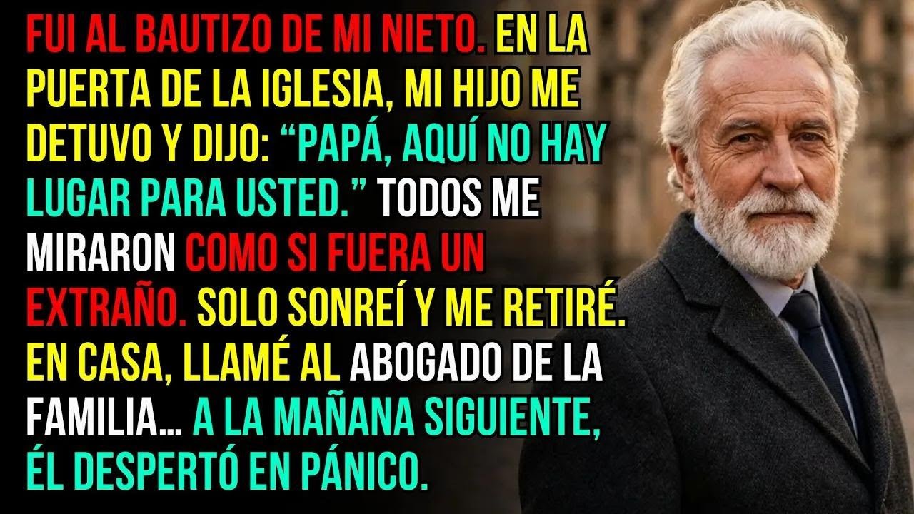 Mi hijo me dejó fuera del bautizo: “Aquí no hay lugar para usted, papá.” Me regresé a casa y…