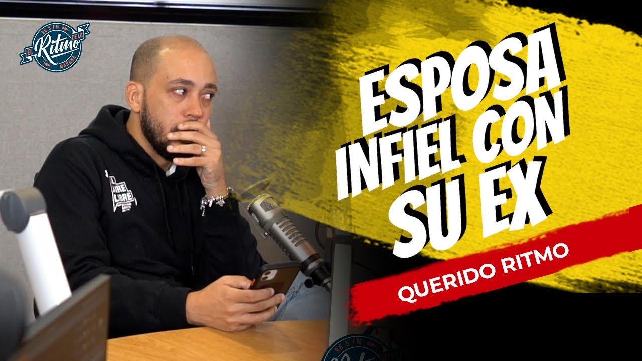 QUERIDO RITMO: Mi esposa me es infiel con su ex