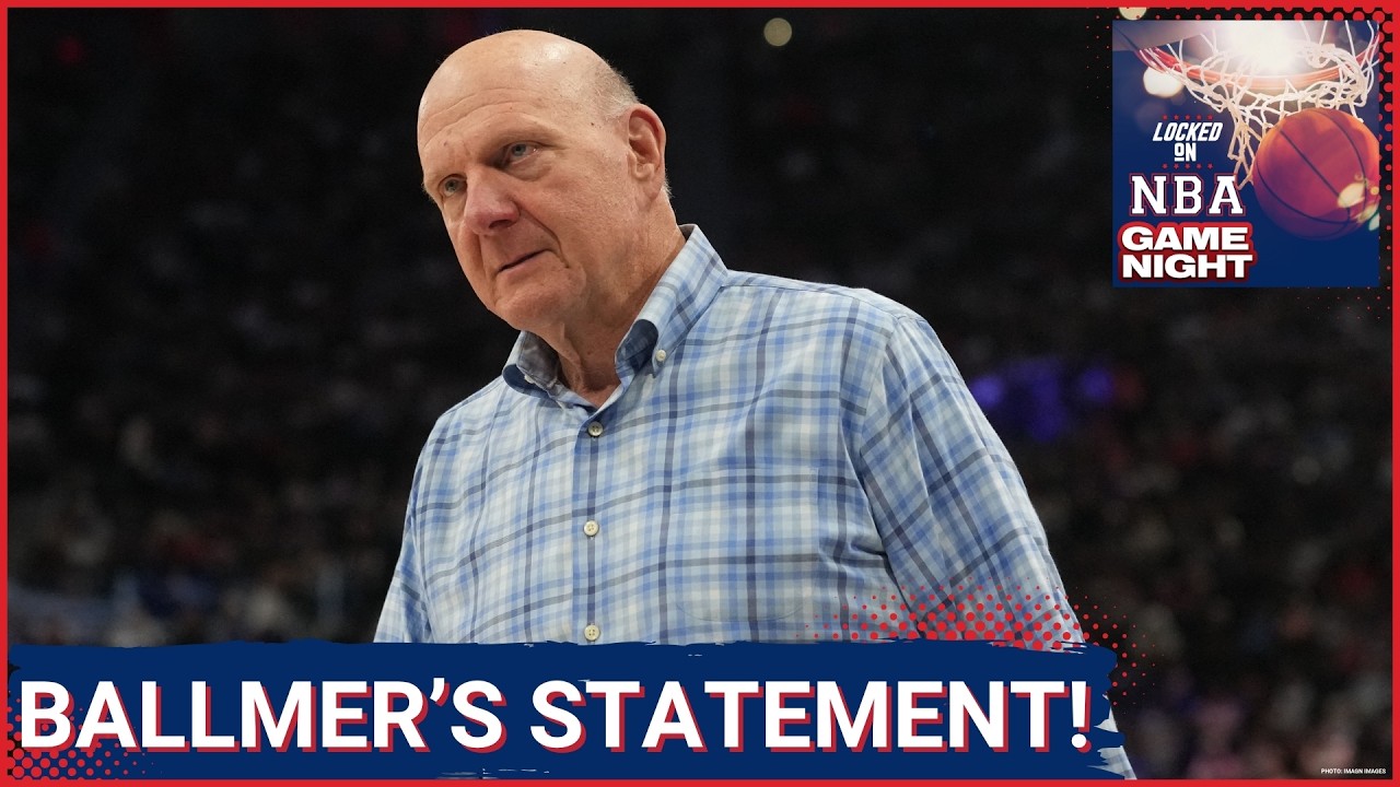 Game Night: Steve Ballmer FINALLY Speaks After LA Clippers Punishment! What's Next for LA?