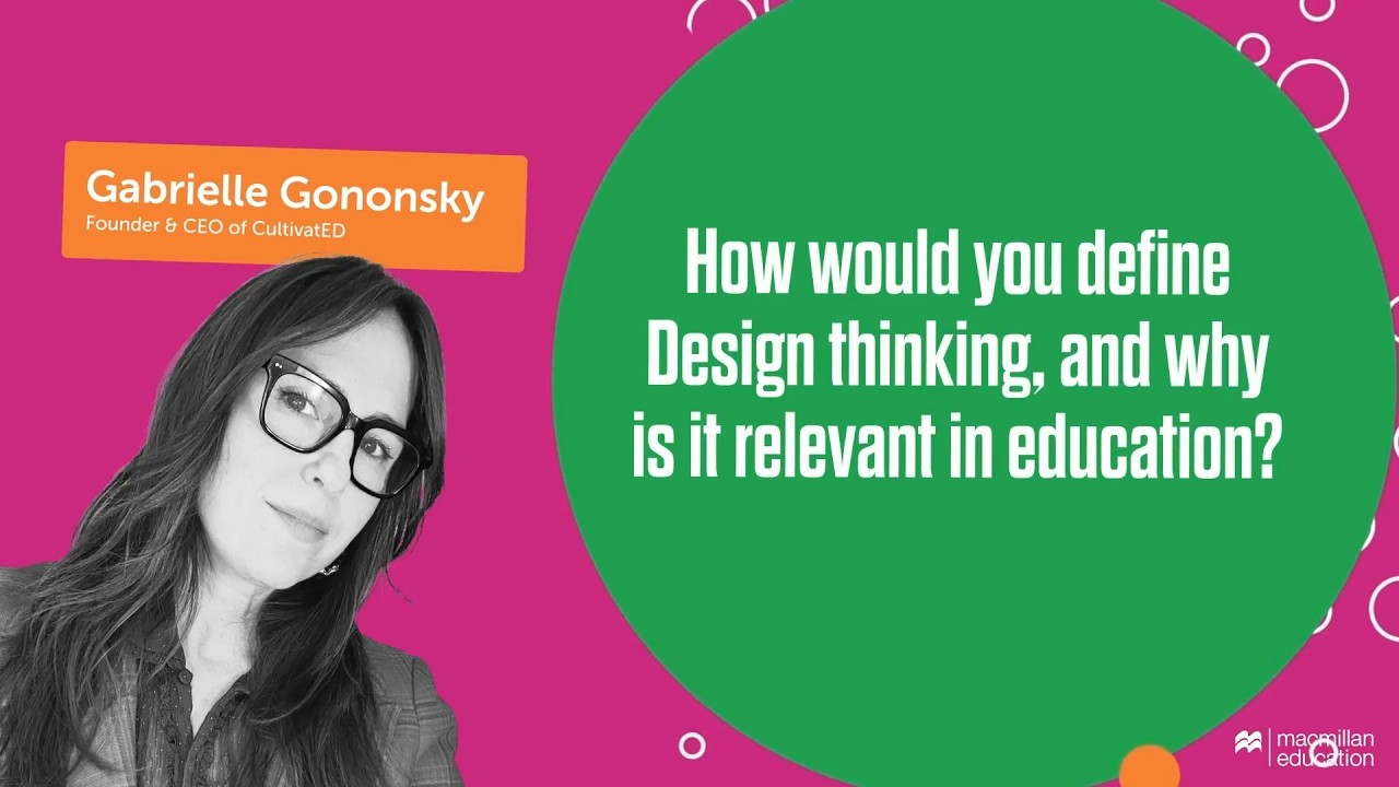 Gabrielle Gononsky on Why Design thinking Matters in Education