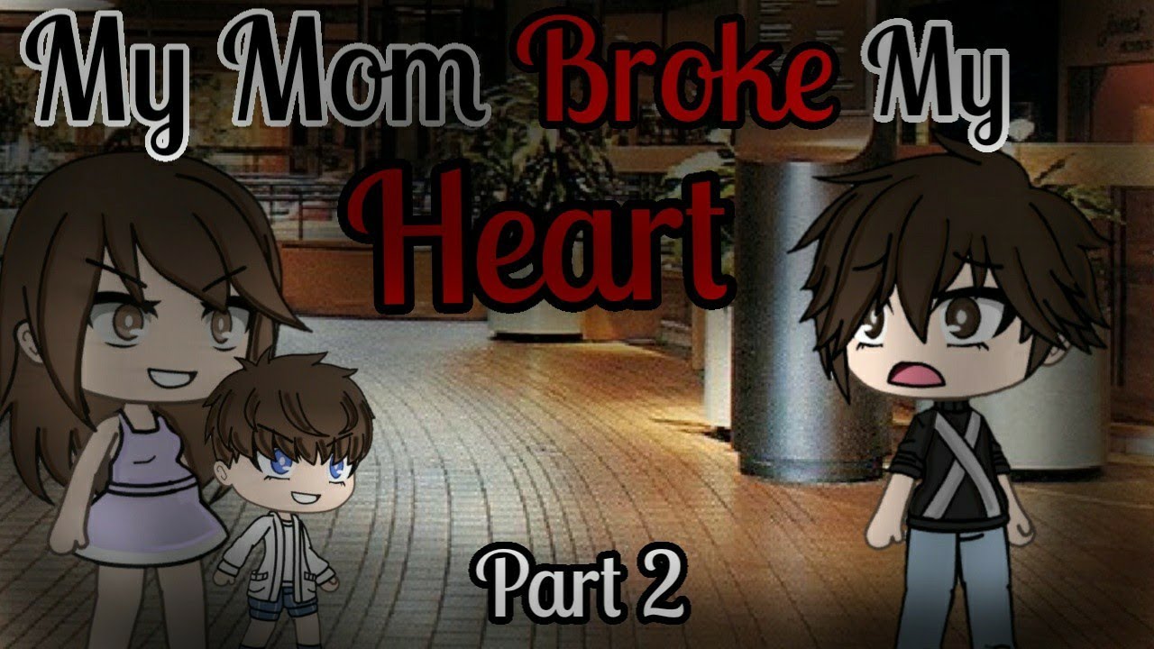My Mom Broke My Heart *part 2* |GLMM| Gacha Life Mini Movie
