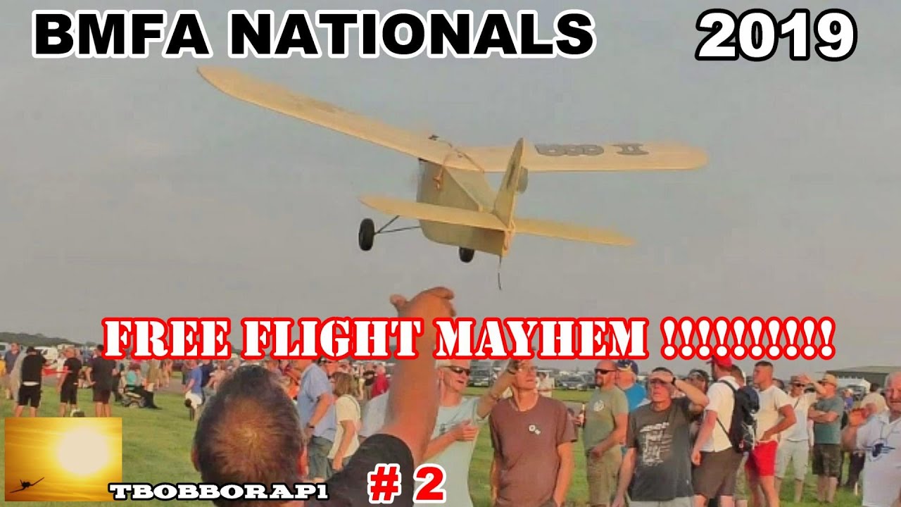 FREE FLIGHT MAYHEM AT THE BMFA NATIONALS UK FLIGHT LINE # 2 - 2019