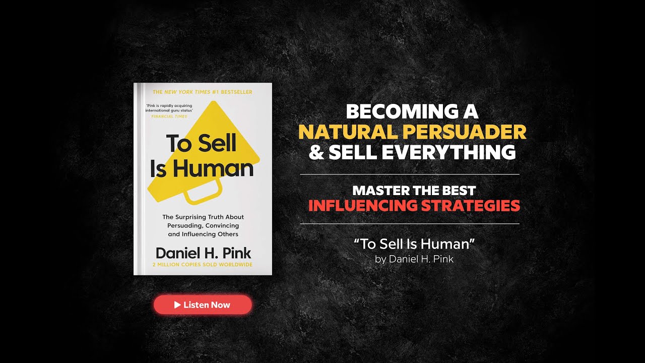 🏷️🛒 To Sell is Human Audiobook Summary: Powerful Influencing Strategies for Selling Anything