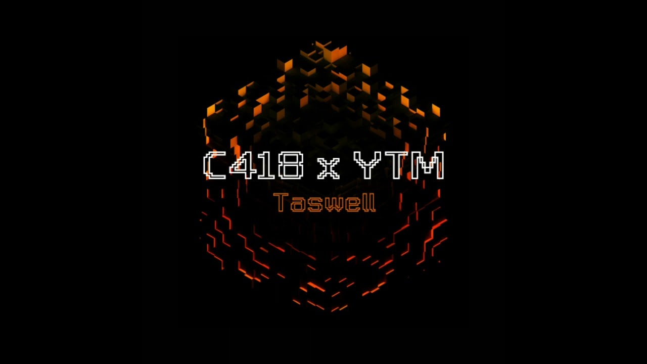 C418 - Taswell: YTM Remix