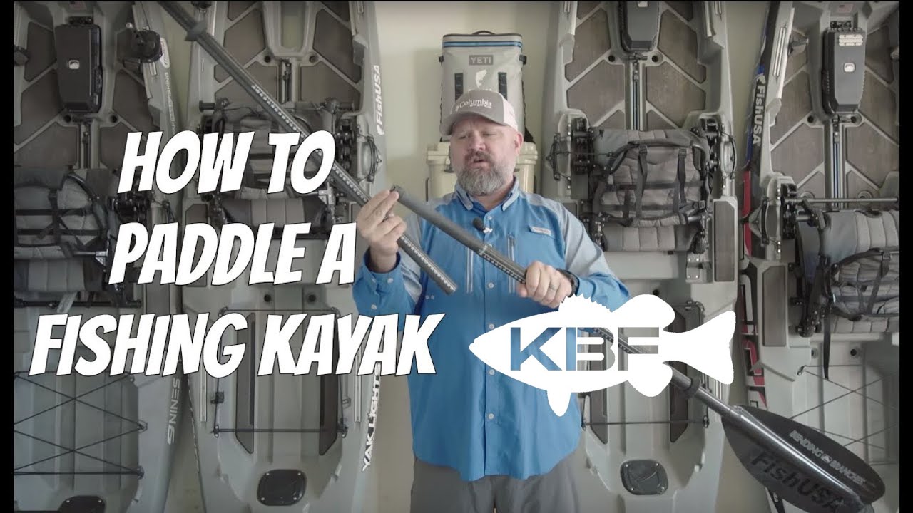 How To Paddle and Choose a Kayak Fishing Paddle