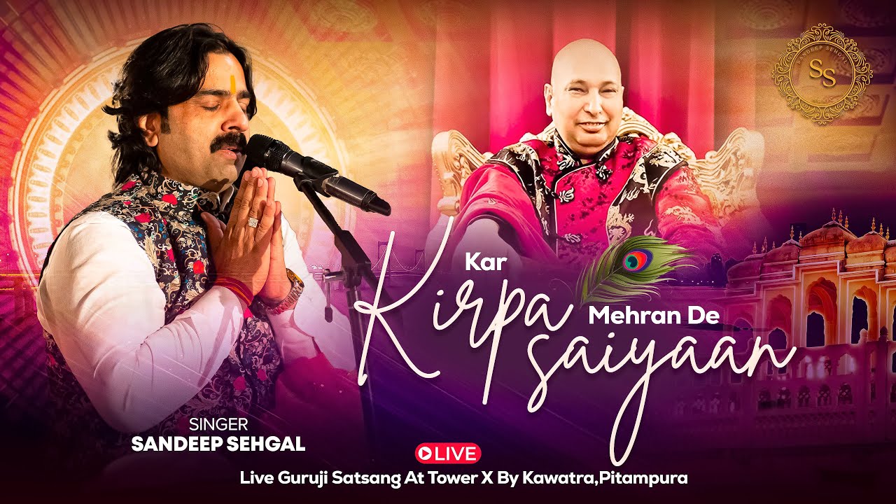 Kar Kirpa Mehran De Saiyaan | Sandeep Sehgal | Live Guruji Satsang | Tower X By Kawatra,Pitampura 
