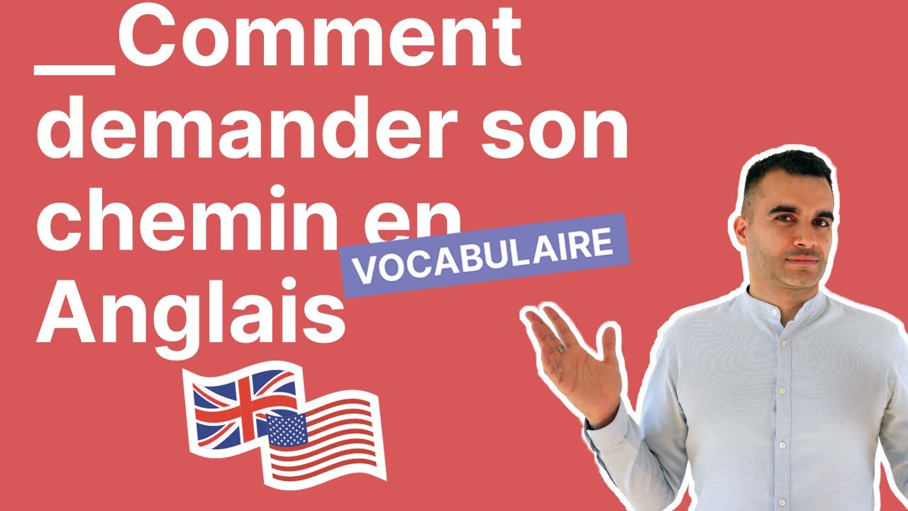 Comment Demander Son Chemin en Anglais