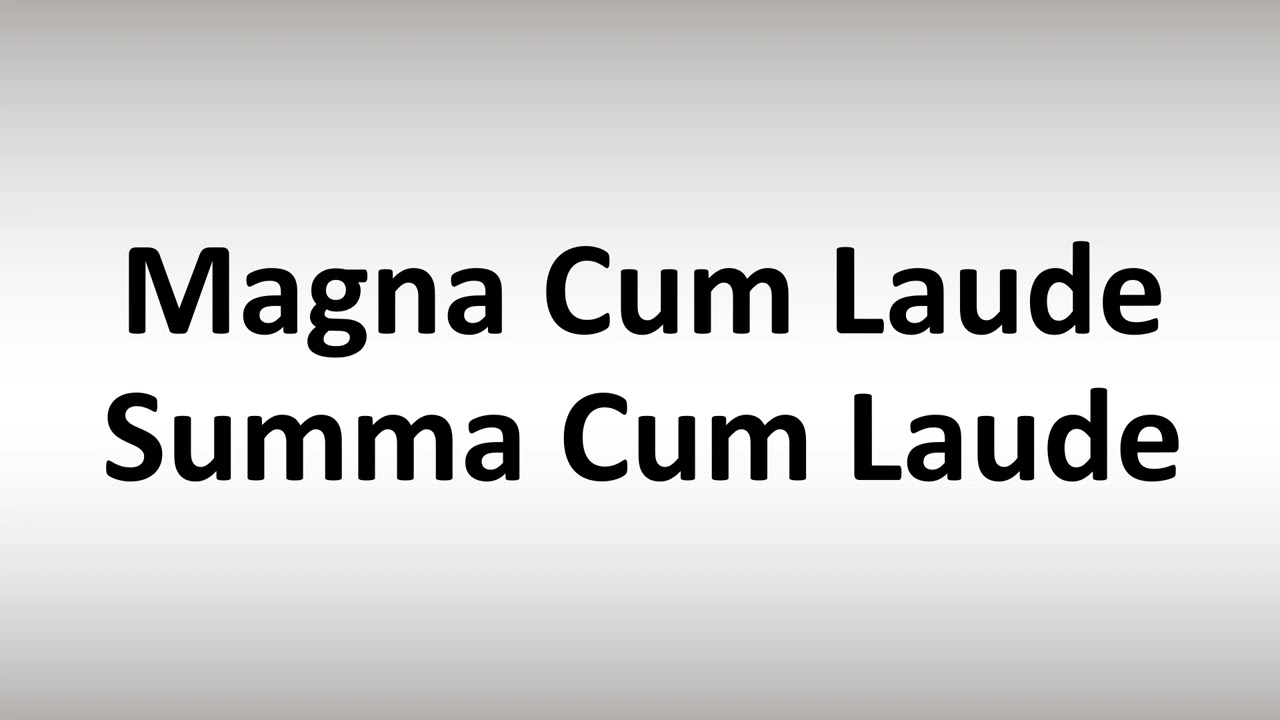 How to Pronounce Magna Cum Laude and Summa Cum Laude